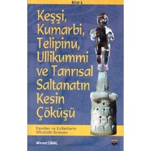 Keşşi Kumarbi Telipinu Ullikummi ve Tanrısal Saltanatın Kesin Çöküşü - Ezenler ve Ezilenlerin Mit - Ahmet Ünal - Bilgin Kültür Sanat
