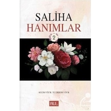 Saliha Hanımlar 2 - Hacer Erdem Uğur - Semerkand Aile Yayınları