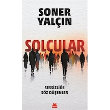 Solcular & Sessizliğe Söz Düşenler / Soner Yalçın