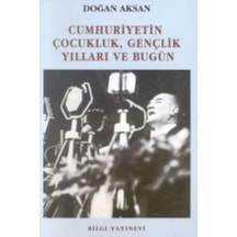 Cumhuriyetin Çocukluk, Gençlik Yılları Ve Bugün