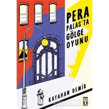 Pera Palas'ta Gölge Oyunu - Kayahan Demir - Genç Timaş