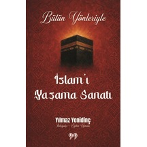 Bütün Yönleriyle İslam'ı Yaşama Sanatı / Yılmaz Yenidinç