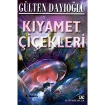 Altın Yayınları Kıyamet Çiçekleri Gülten Dayıoğlu