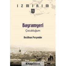 Bayramyeri Çocukluğum-İzmirim 71 - Neslihan Perşembe - Heyamola Yayınları