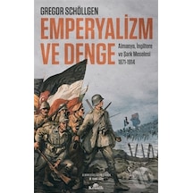 Emperyalizm ve Denge: Almanya İngiltere ve Şark Meselesi - Gregor Schöllgen - Kronik Kitap