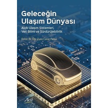 Geleceğin Ulaşım Dünyası / Dr. Öğr. Üyesi Caner Pense