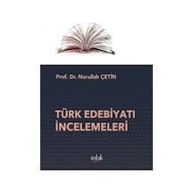 Türk Edebiyatı İncelemeleri - Nurullah Çetin - İmbik Yayınları