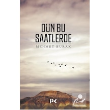 Dün Bu Saatlerde - Mehmet Burak - Profil Kitap
