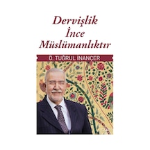 Dervişlik İnce Müslümanlıktır / Ömer Tuğrul İnançer