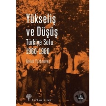 Yükseliş ve Düşüş - Türkiye Solu 1960-1980 - Haluk Yurtsever - Yordam Kitap