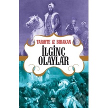 Tarihte Iz Bırakan Ilginç Olaylar
