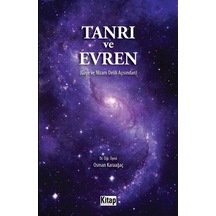 Tanrı ve Evren - Gaye ve Nizam Delili Açısından - Osman Karaağaç - Kitap Dünyası