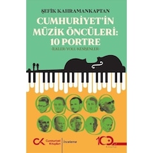 Cumhuriyet'in Müzik Öncüleri:10 Portre / Şefik Kahramankaptan