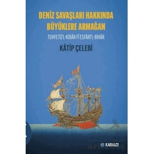 Deniz Savaşları Hakkında Büyüklere Armağan Tuhfetü L-kibâr Fî Esfâri L-bihâr Kabalcı Yayınevi - Doruk Yayınları Katip Çelebi