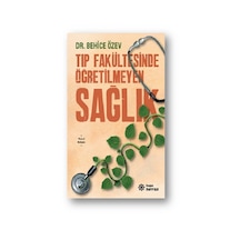 Tıp Fakültesinde Öğretilmeyen Sağlık - Behice Özev - Doğan Novus
