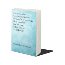 Kuruluşundan Günümüze Kadar Diyanet İn Uyguladığı Dini Kurallar Kur An Dışı. Bilim Dışı Ve Akıl Dışıdır