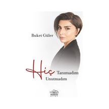 Hiç Tanımadım Hiç Unutmadım - Buket Güler - Nemesis Kitap