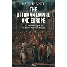The Ottoman Empire And Europe - Halil İnalcık - Kronik Kitap