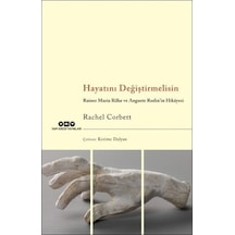 Hayatını Değiştirmelisin  -  Rainer Maria Rilke ve Auguste Rodinin Hikayesi  -  Rachel Corbett  -  Yapı Kredi Yayınları