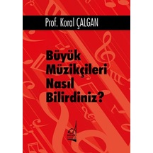 Büyük Müzikçileri Nasıl Bilirdiniz
