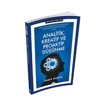 Analitik Kreatif ve Proaktif Düşünme - Farkı Fark Etmek İçin - Ömer Doğan - Mavi Çatı Yayınları