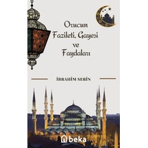 Orucun Fazileti, Gayesi Ve Faydaları