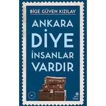 Ankara Diye İnsanlar Vardır - Bige Güven Kızılay - Hep Kitap