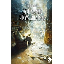 Öykü Yazmak Hikaye Anlatmak / Feridun Andaç