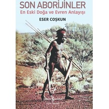Son Aborijinler - En Eski Doğa Ve Evren Anlayışı