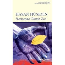 Haziranda Ölmek Zor - Modern Türk Edebiyatı Klasikleri 39 - Hasan Hüseyin - İş Bankası Kültür Yayınları