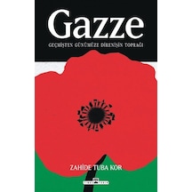 Gazze: Geçmişten Günümüze Direnişin Toprağı / Zahide Tuba Kor
