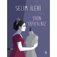 Yarın Yapayalnız - Selim İleri - Everest Yayınları