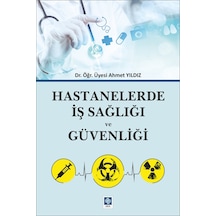 Hastanelerde İş Sağlığı ve Güvenliği - Ahmet Yıldız - Ekin Basım Yayın