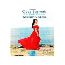 Oysa Susmak En Çok Bana Yakışmıyordu - Neşe Kılıç - Luna Yayınları