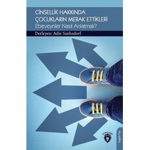 Cinsellik Hakkında Çocukların Merak Ettikleri - Ebeveynler Nasıl Anlatmalı?- Dorlion Yayınevi
