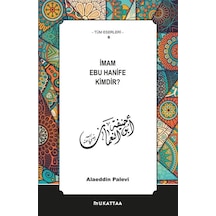 İmam Ebu Hanife Kimdir? - Alaeddin Palevi - Mukattaa