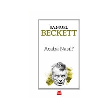 Acaba Nasıl? - Samuel Beckett - Kırmızı Kedi