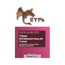 Türke Enternasyonalist Tuzak - TürkiyelilikYeni OsmancılıkBeşeriyetHümanizm - Nurullah Çetin - Semenderkitap Yayınları