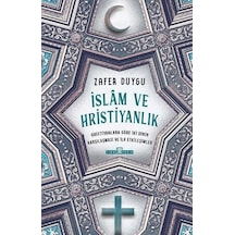 İslam ve Hristiyanlık - Hristiyanlara Göre İki Dinin Karşılaşması ve İlk Etkileşimler - Zafer Duygu - Timaş Yayınları