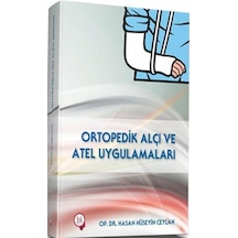 Ortopedik Alçı ve Atel Uygulamaları / Op. Dr. Hasan Hüseyin Ce...