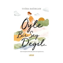 Öyle Bir Şey Değil / Tuğba Bağırgan