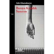 Buraya Kısıldık Sanırım - Aslı Akarsakarya - Yapı Kredi Yayınları