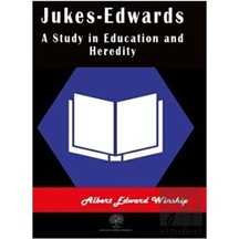 Jukes-Edwards A Study in Education and Heredity - Albert Edward Winship - Platanus Publishing