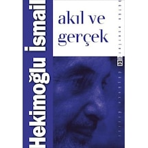 Akıl ve Gerçek - Hekimoğlu İsmail - Timaş Yayınları