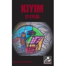 Kıyım 12 Eylül / Seyfullah Aydın