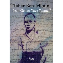 Jean Genet : Yüce Yalancı - Tahar Ben Jelloun - Sel Yayıncılık