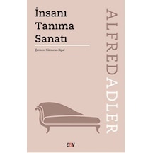 İnsanı Tanıma Sanatı - Alfred Adler - Say Yayınları