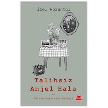 Talihsiz Anjel Hala Ve Edirne Kuşatması Günleri / İzel Rozental