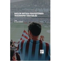 Bağlılık Mottosu Perspektifinden Trabzonspor Taraftarlığı / Dr...