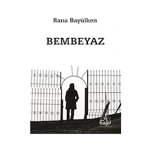 Bembeyaz - Rana Bayülken - Kağıt Yayınevi ve Danışmanlık